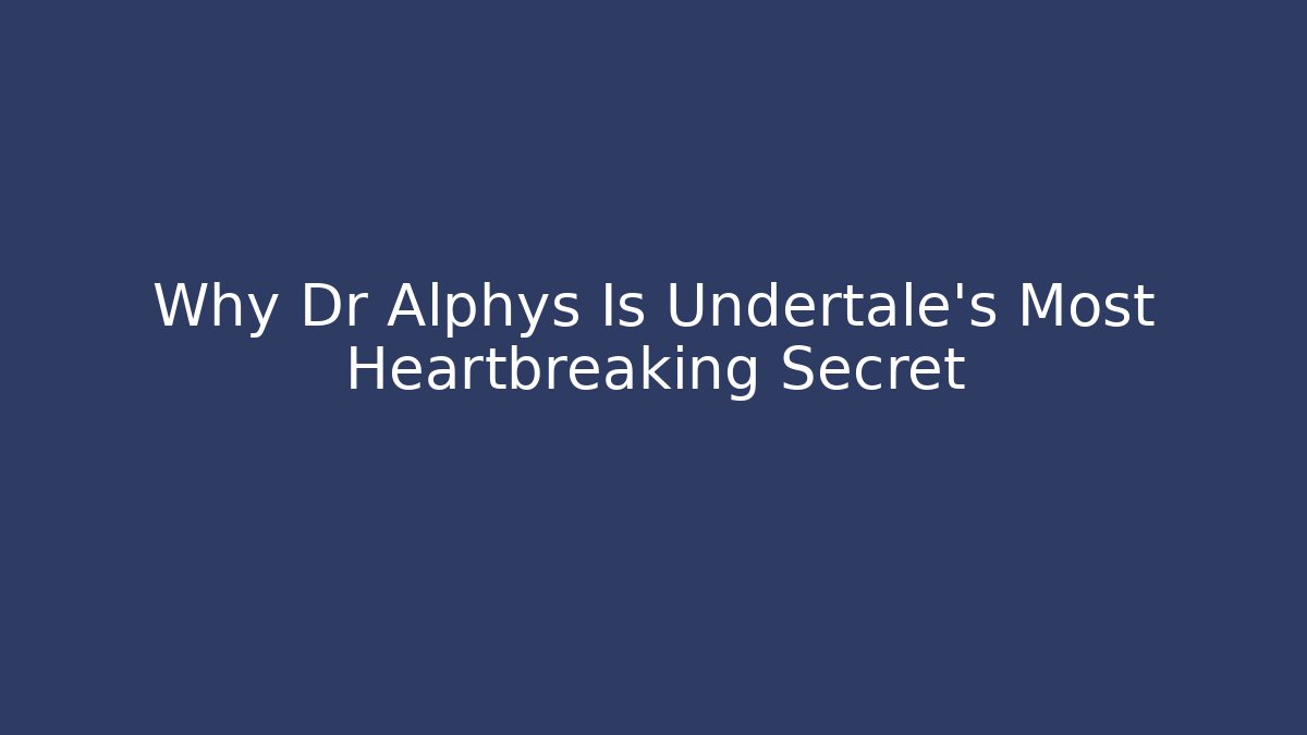 Why Dr Alphys Is Undertale’s Most Heartbreaking Secret