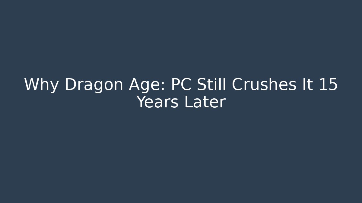 Why Dragon Age: PC Still Crushes It 15 Years Later