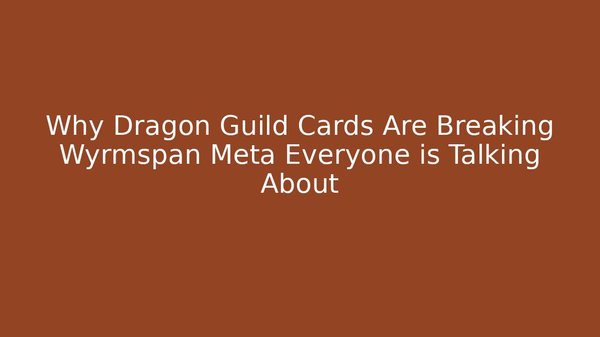 Why Dragon Guild Cards Are Breaking Wyrmspan Meta Everyone is Talking About - Método de Aprovação
