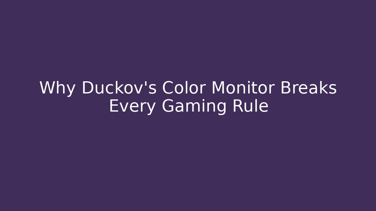 Why Duckov's Color Monitor Breaks Every Gaming Rule