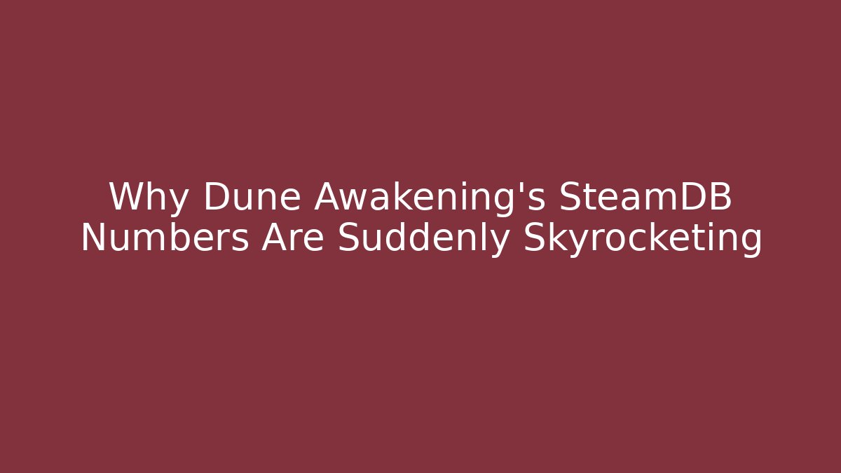 Why Dune Awakening’s SteamDB Numbers Are Suddenly Skyrocketing