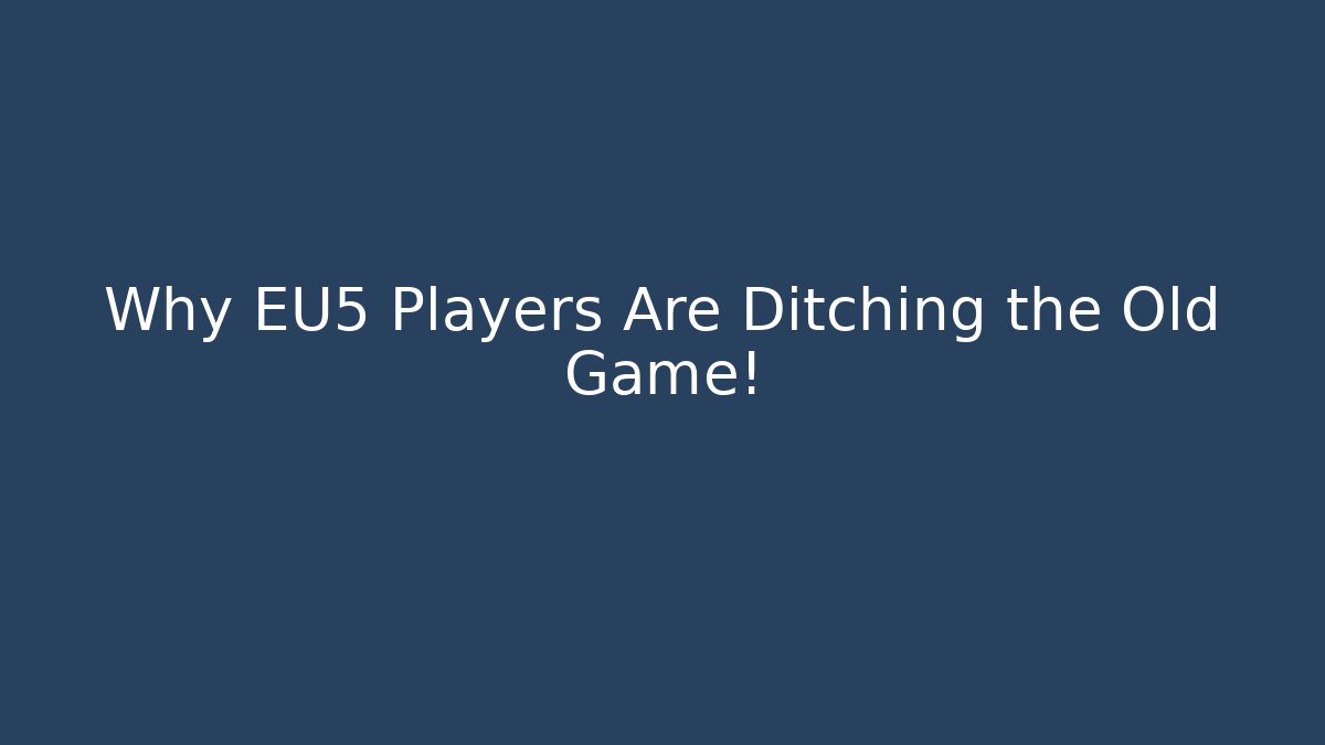 Why EU5 Players Are Ditching the Old Game!