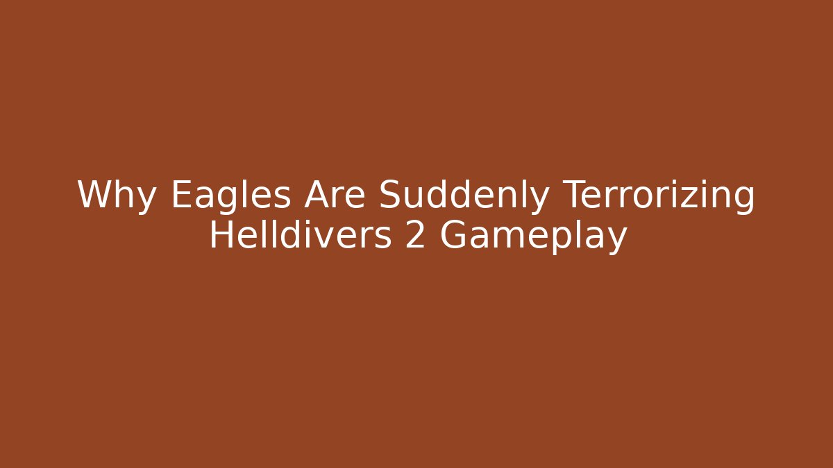 Why Eagles Are Suddenly Terrorizing Helldivers 2 Gameplay - Método de Aprovação