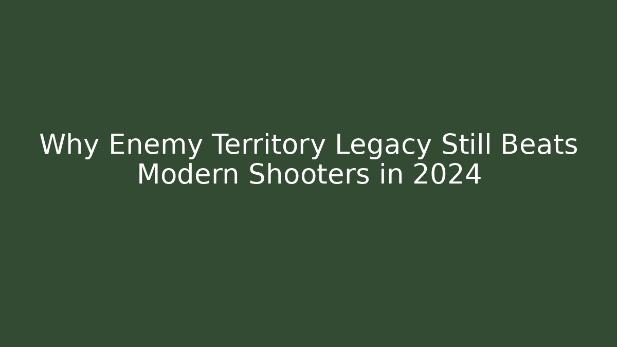 Why Enemy Territory Legacy Still Beats Modern Shooters in 2024