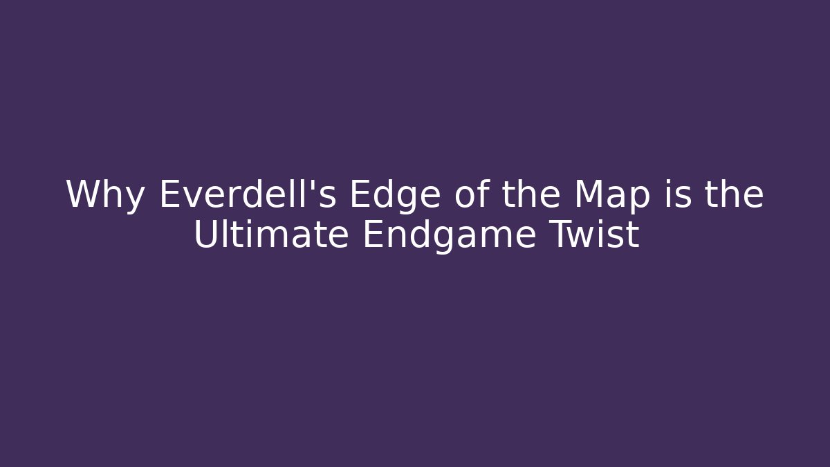 Why Everdell’s Edge of the Map is the Ultimate Endgame Twist