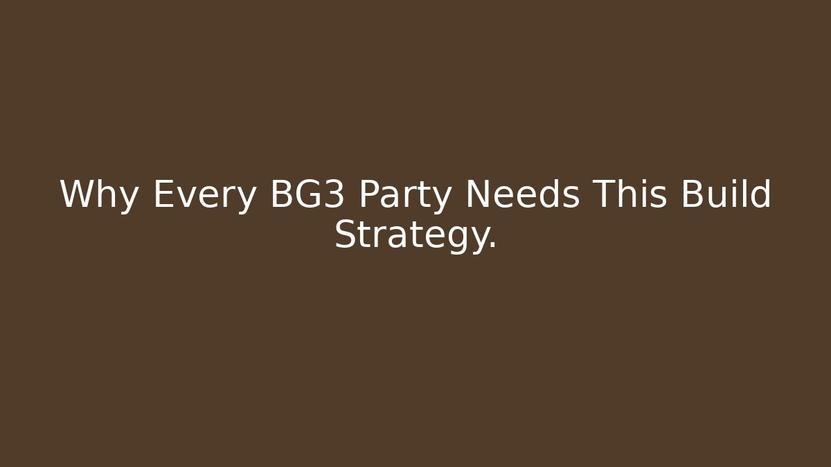 Why Every BG3 Party Needs This Build Strategy.