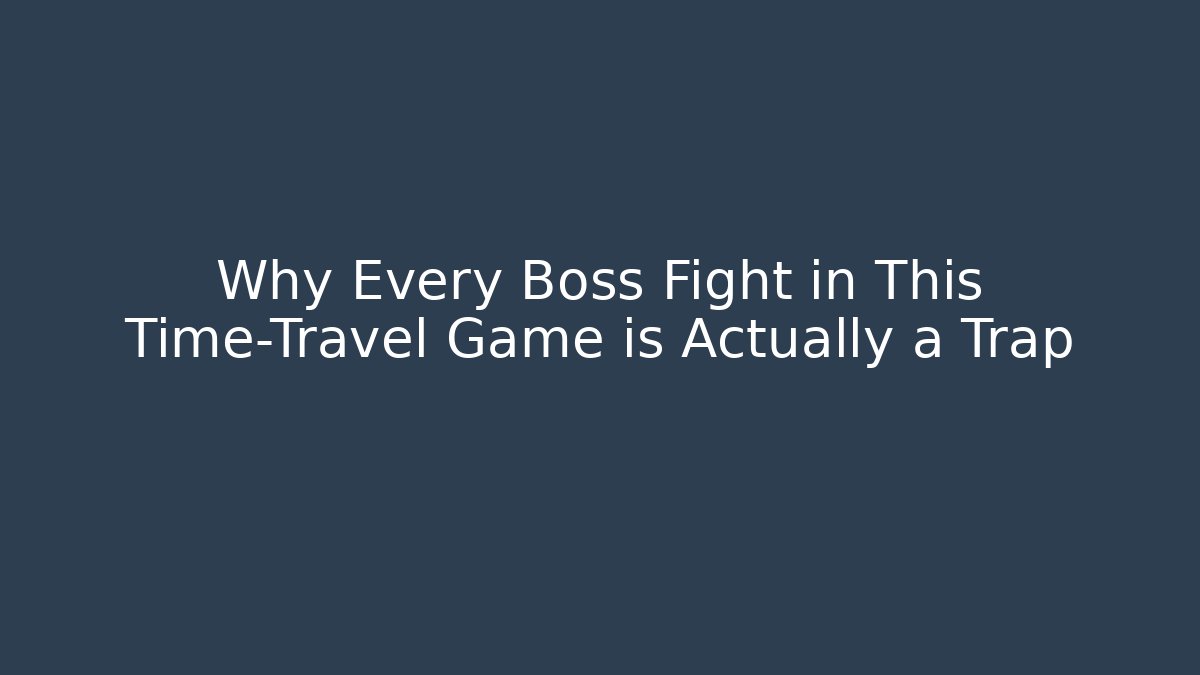 Why Every Boss Fight in This Time-Travel Game is Actually a Trap - Método de Aprovação