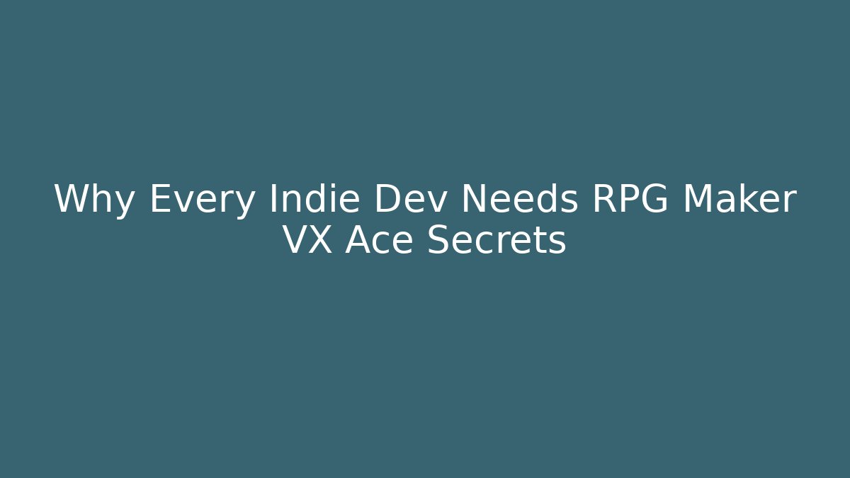 Why Every Indie Dev Needs RPG Maker VX Ace Secrets - Método de Aprovação