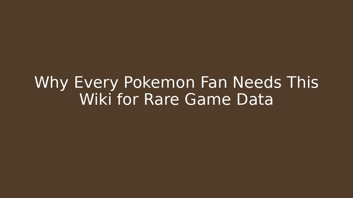 Why Every Pokémon Fan Needs This Wiki for Rare Game Data