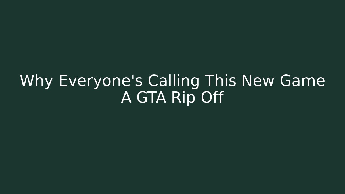 Why Everyone's Calling This New Game A GTA Rip Off