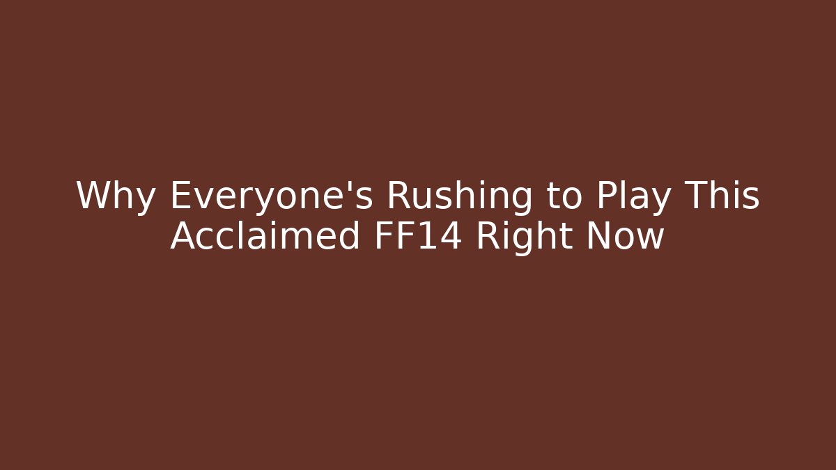 Why Everyone's Rushing to Play This Acclaimed FF14 Right Now