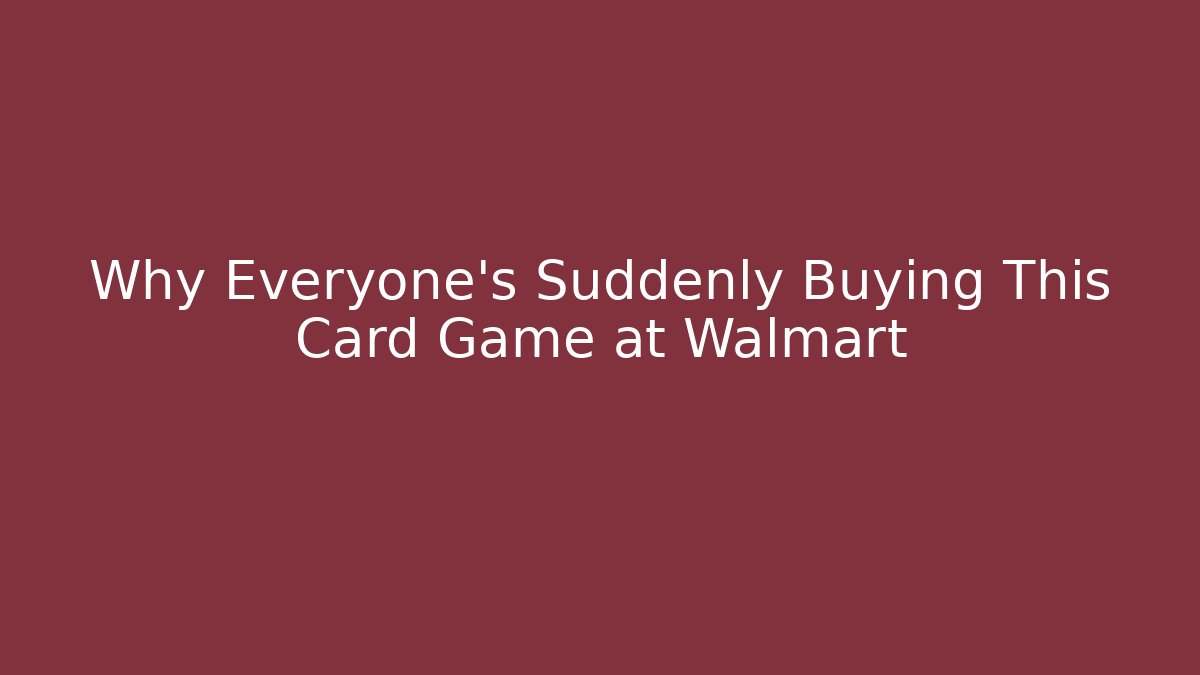 Why Everyone's Suddenly Buying This Card Game at Walmart