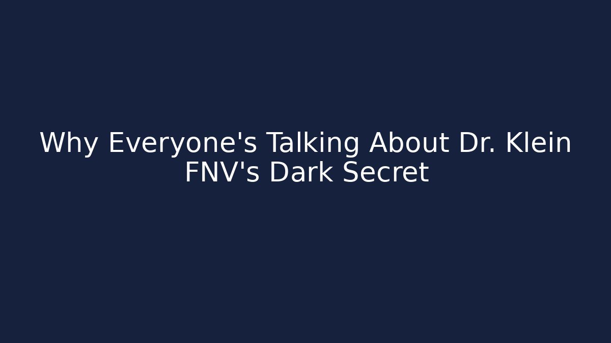 Why Everyone's Talking About Dr. Klein FNV's Dark Secret