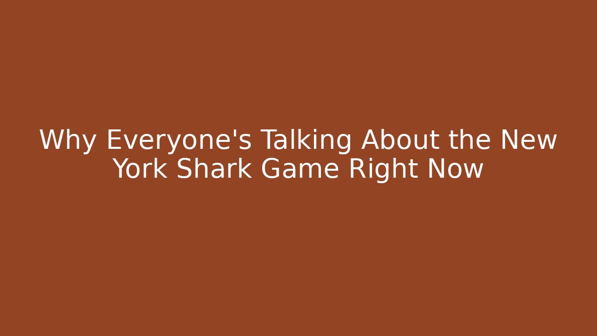Why Everyone's Talking About the New York Shark Game Right Now