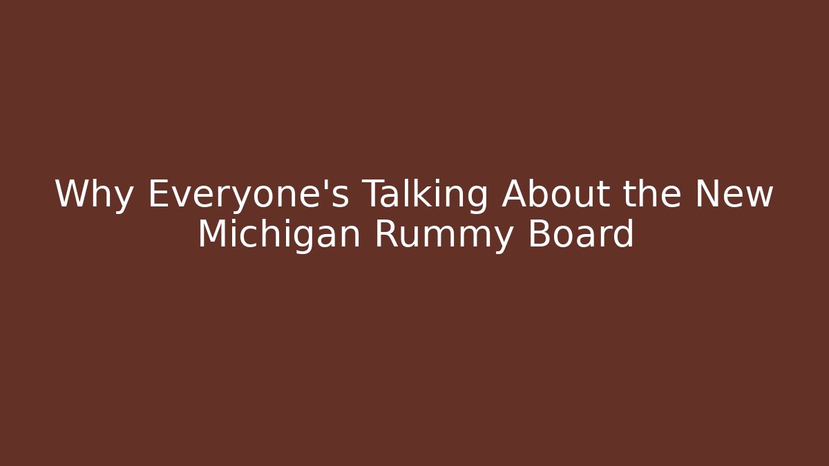 Why Everyone’s Talking About the New Michigan Rummy Board