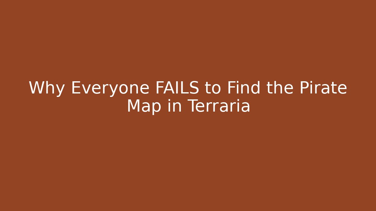 Why Everyone FAILS to Find the Pirate Map in Terraria