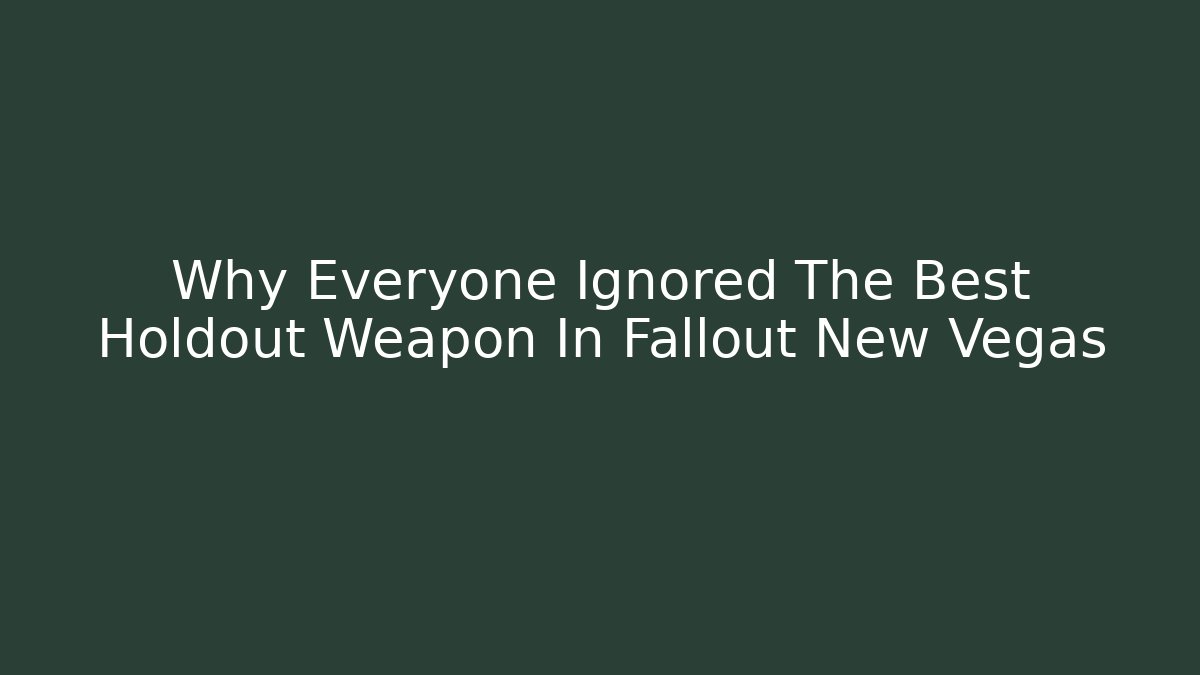 Why Everyone Ignored The Best Holdout Weapon In Fallout New Vegas
