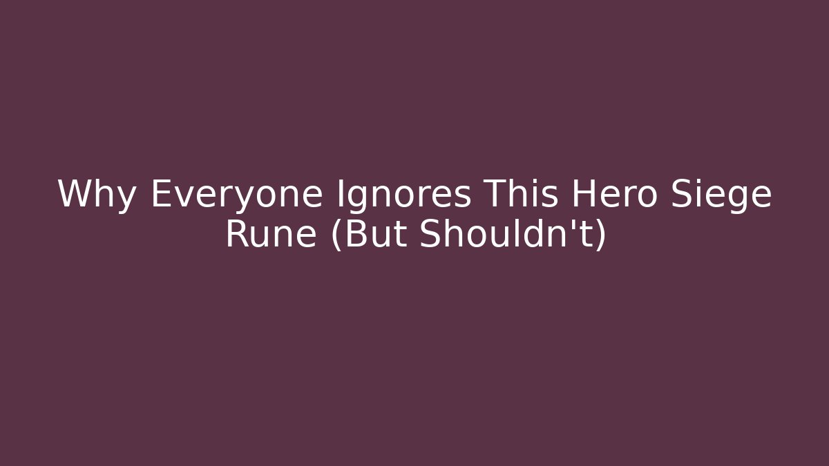 Why Everyone Ignores This Hero Siege Rune (But Shouldn't)