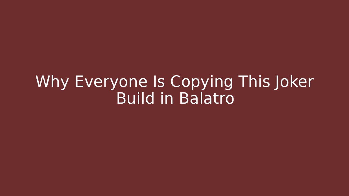 Why Everyone Is Copying This Joker Build in Balatro