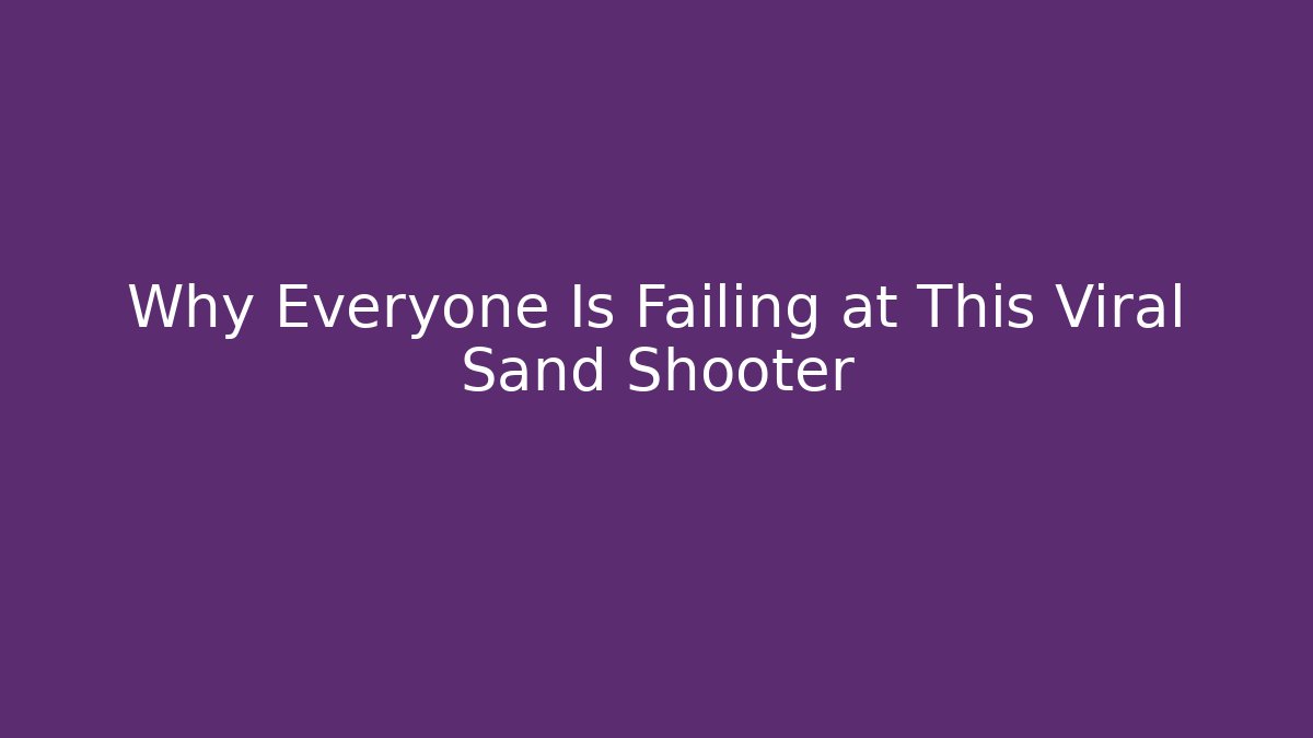 Why Everyone Is Failing at This Viral Sand Shooter