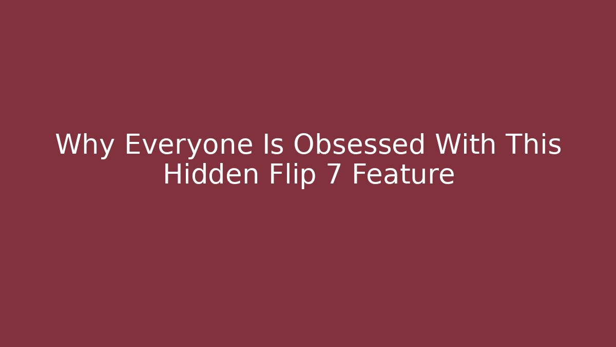 Why Everyone Is Obsessed With This Hidden Flip 7 Feature