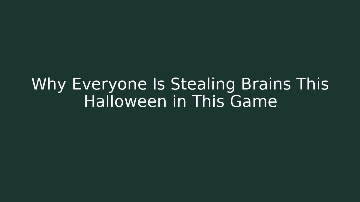 Why Everyone Is Stealing Brains This Halloween in This Game