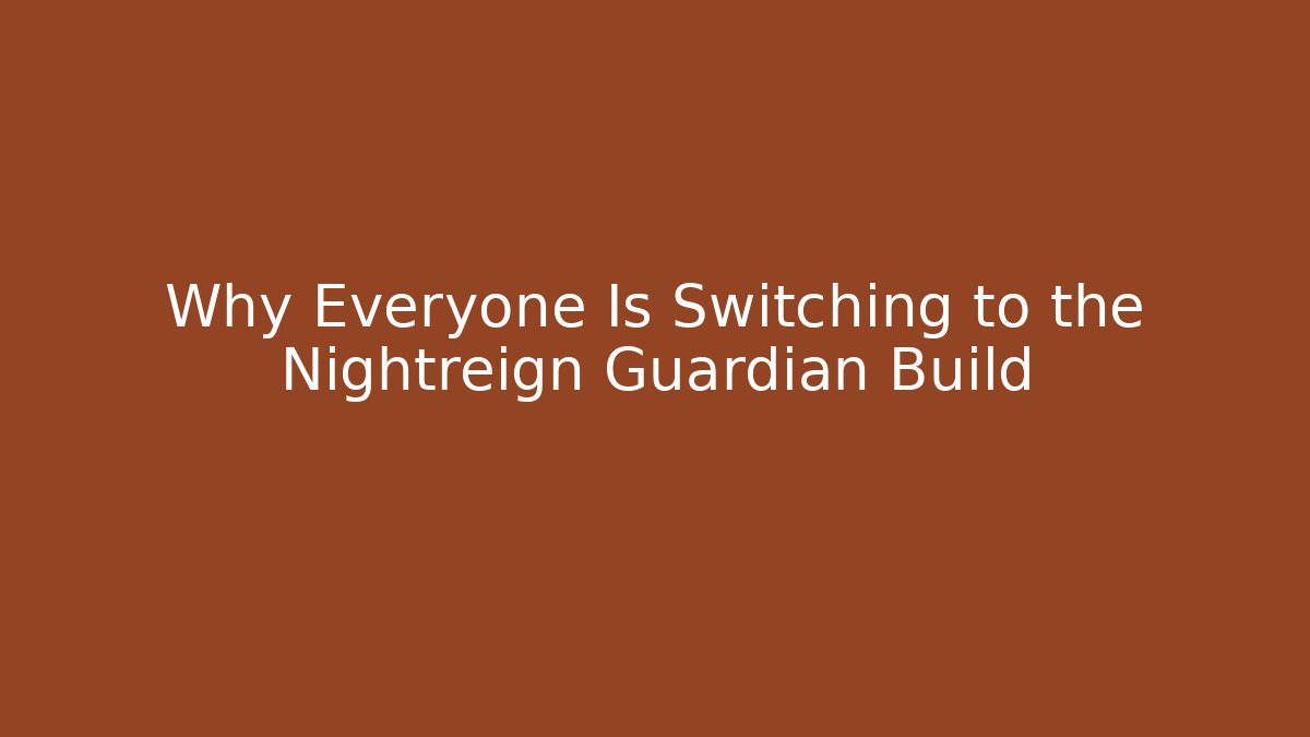 Why Everyone Is Switching to the Nightreign Guardian Build