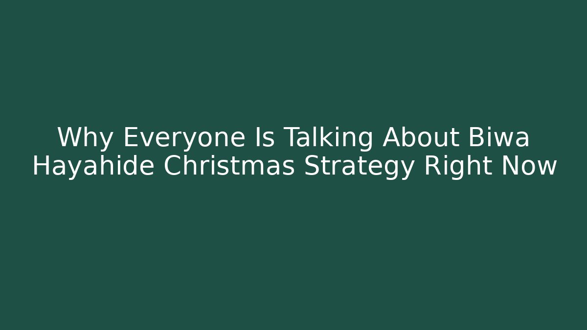 Why Everyone Is Talking About Biwa Hayahide Christmas Strategy Right Now