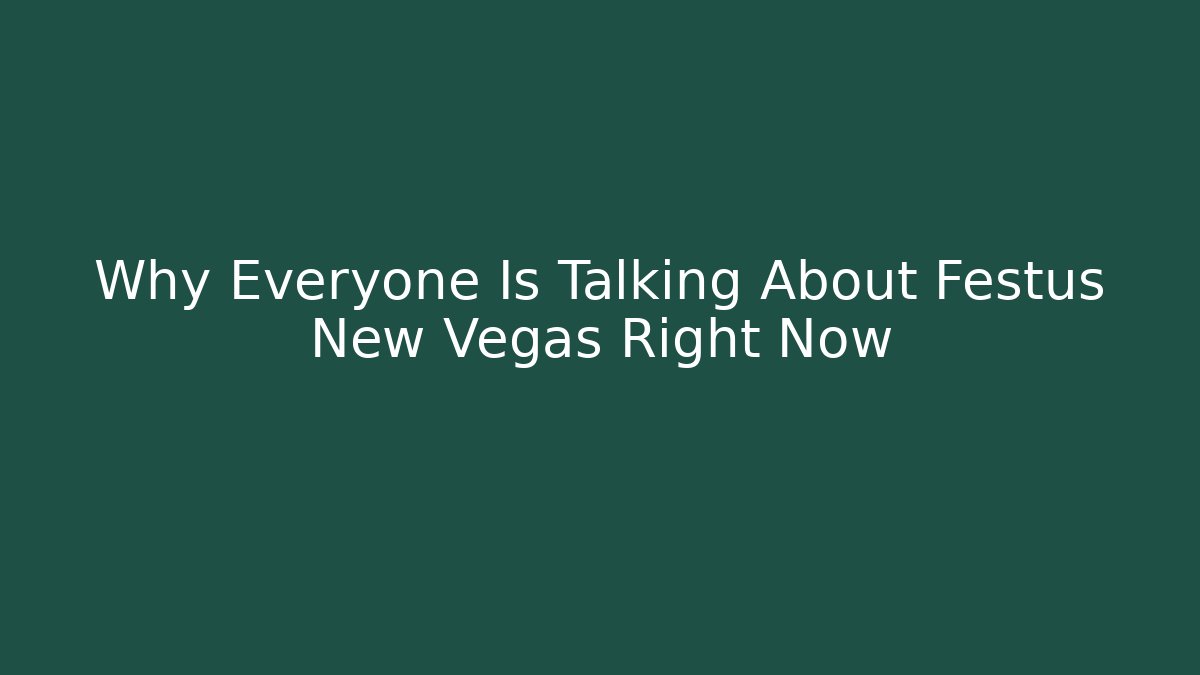Why Everyone Is Talking About Festus New Vegas Right Now - Método de Aprovação