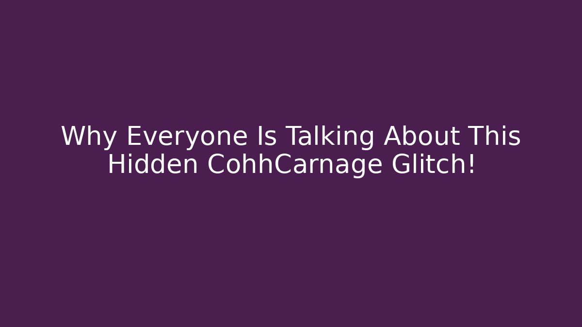 Why Everyone Is Talking About This Hidden CohhCarnage Glitch!