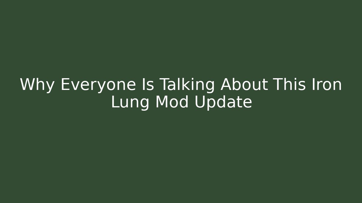 Why Everyone Is Talking About This Iron Lung Mod Update