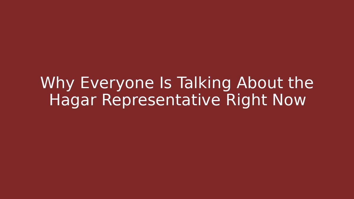 Why Everyone Is Talking About the Hagar Representative Right Now - Método de Aprovação