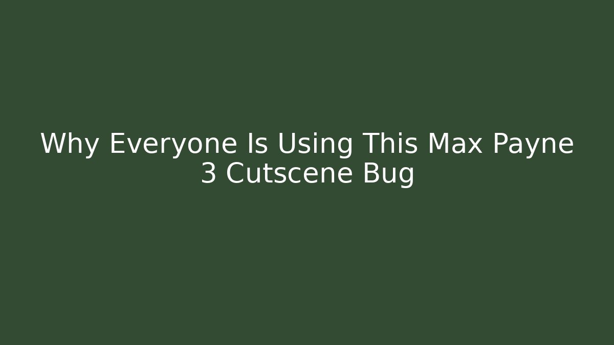 Why Everyone Is Using This Max Payne 3 Cutscene Bug