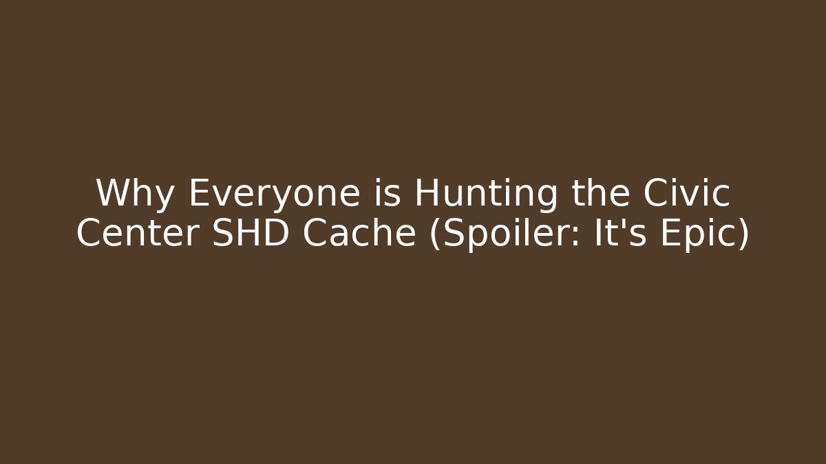 Why Everyone is Hunting the Civic Center SHD Cache (Spoiler: It’s Epic)