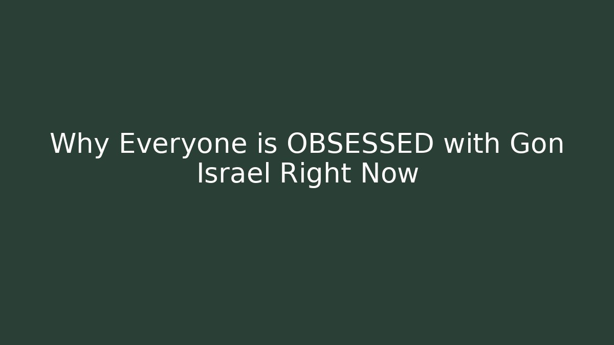 Why Everyone is OBSESSED with Gon Israel Right Now