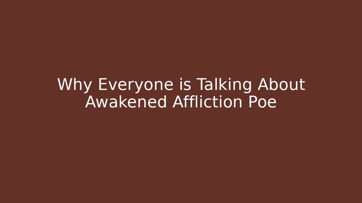 Why Everyone is Talking About Awakened Affliction Poe - Método de Aprovação