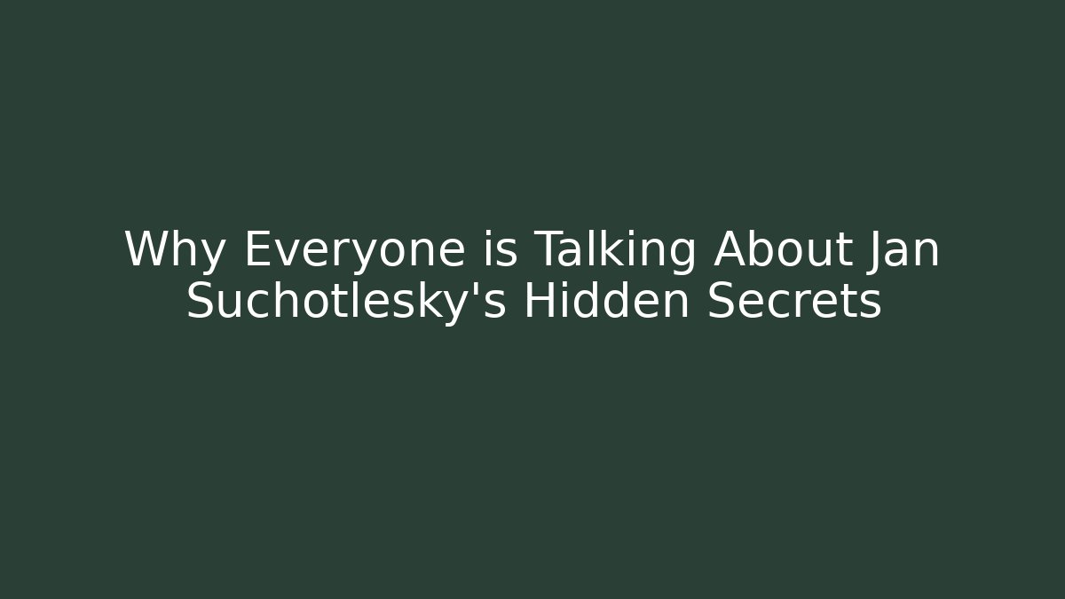 Why Everyone is Talking About Jan Suchotlesky's Hidden Secrets - Método de Aprovação