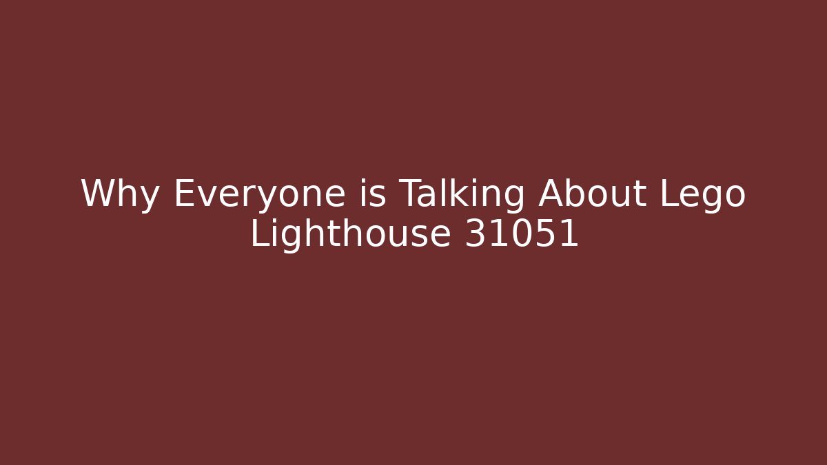 Why Everyone is Talking About Lego Lighthouse 31051