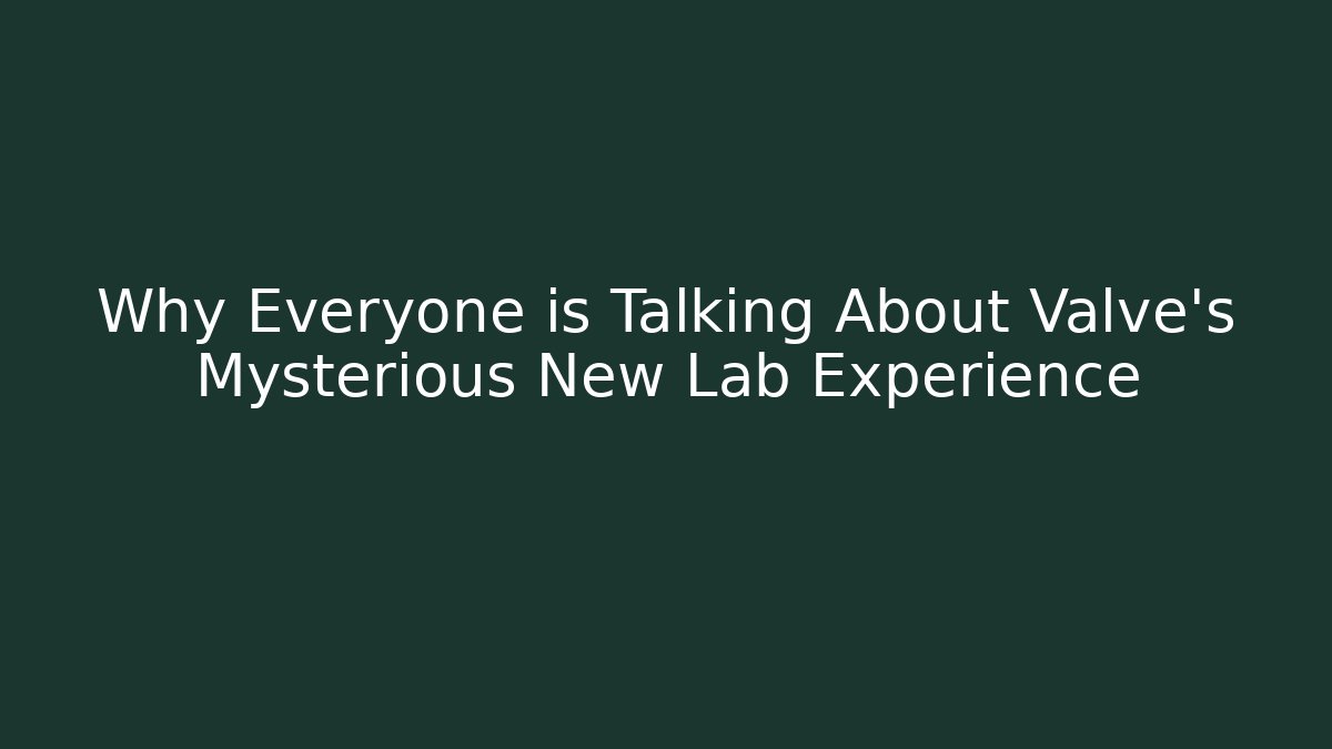Why Everyone is Talking About Valve's Mysterious New Lab Experience - Método de Aprovação