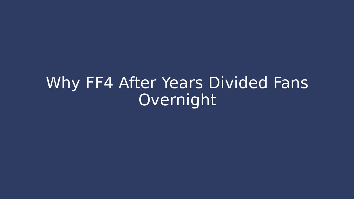 Why FF4 After Years Divided Fans Overnight