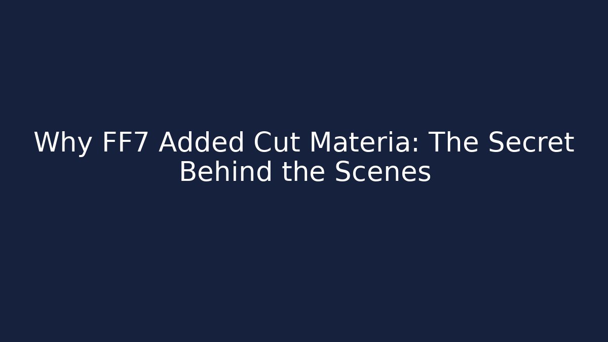 Why FF7 Added Cut Materia: The Secret Behind the Scenes