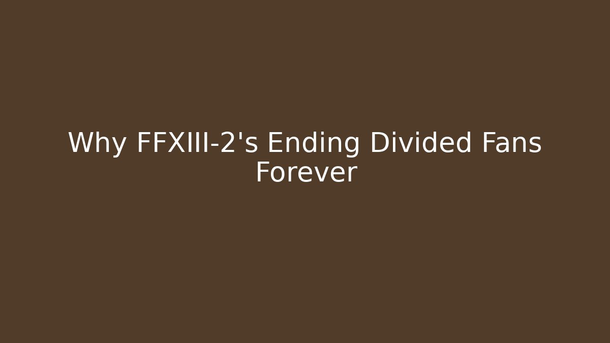 Why FFXIII-2’s Ending Divided Fans Forever