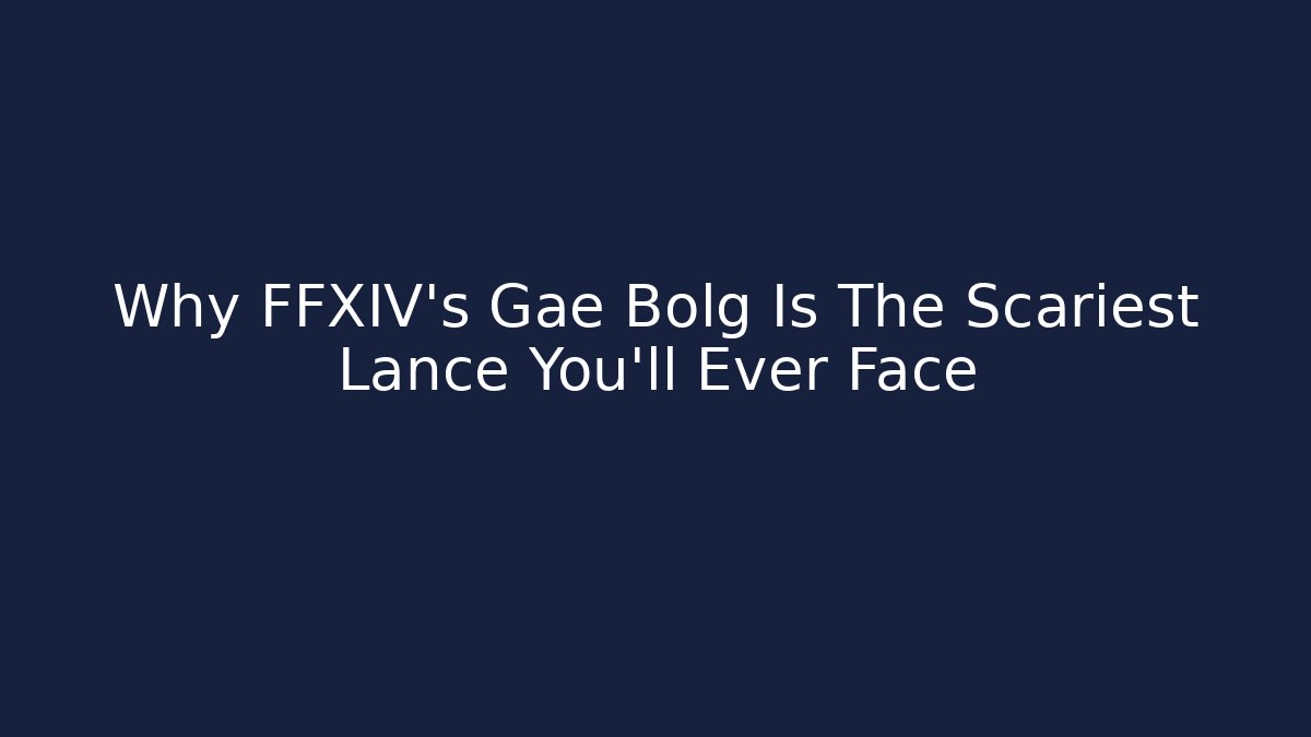 Why FFXIV's Gae Bolg Is The Scariest Lance You'll Ever Face