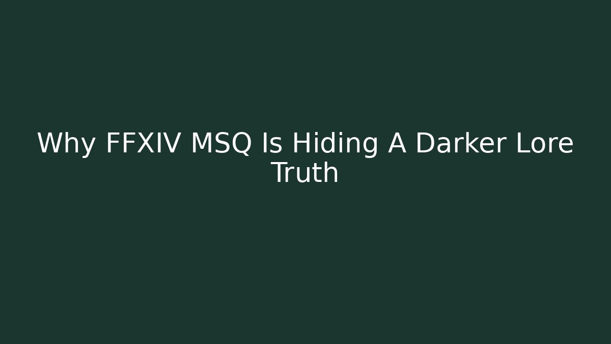 Why FFXIV MSQ Is Hiding A Darker Lore Truth - Método de Aprovação