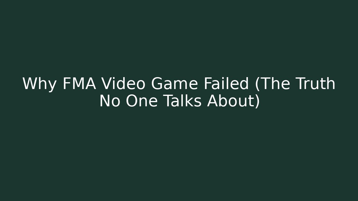 Why FMA Video Game Failed (The Truth No One Talks About)