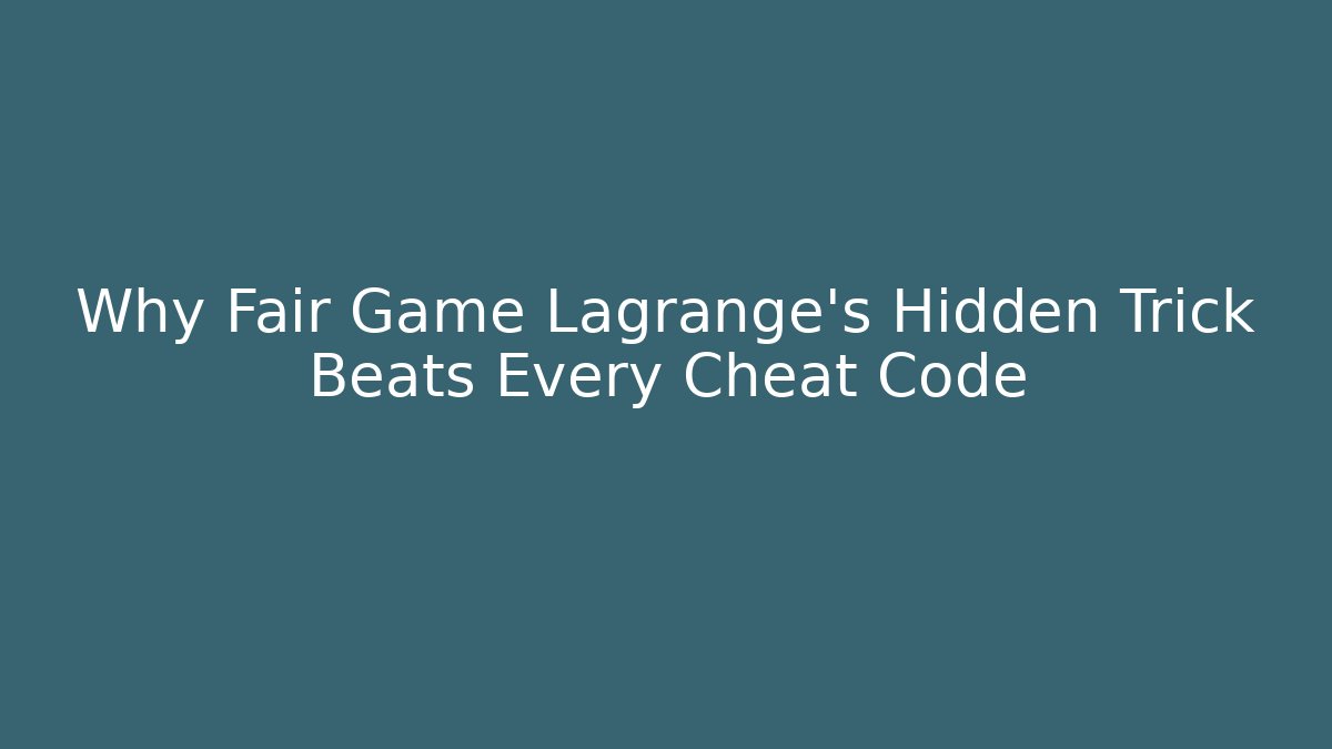 Why Fair Game Lagrange’s Hidden Trick Beats Every Cheat Code - Método de Aprovação