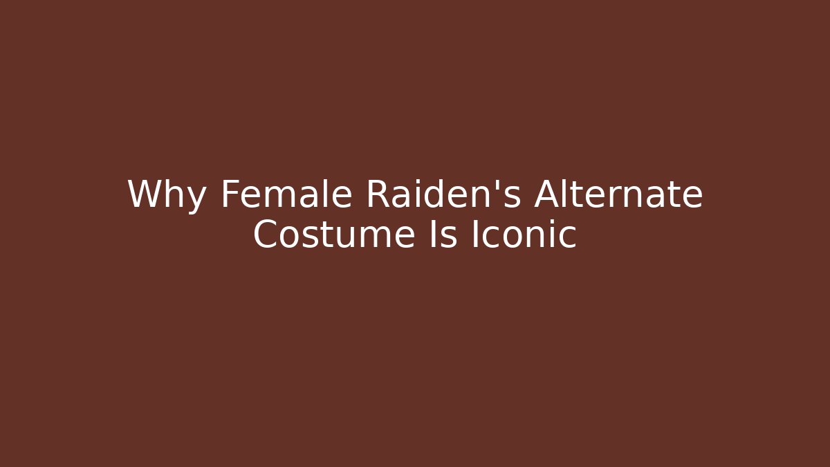 Why Female Raiden's Alternate Costume Is Iconic