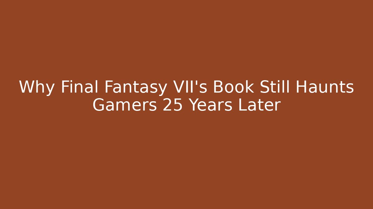 Why Final Fantasy VII's Book Still Haunts Gamers 25 Years Later