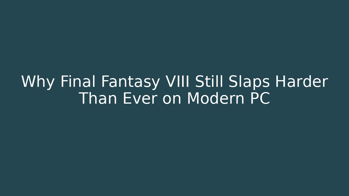 Why Final Fantasy VIII Still Slaps Harder Than Ever on Modern PC - Método de Aprovação