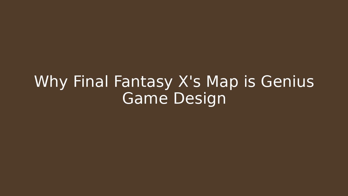 Why Final Fantasy X's Map is Genius Game Design
